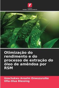 Produktbild: Otimiza&ccedil;&atilde;o do rendimento e do processo de extra&ccedil;&atilde;o do &oacute;leo de am&ecirc;ndoa por RSM