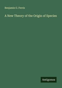 Produktbild: A New Theory of the Origin of Species