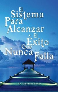 Produktbild: El Sistema Para Alcanzar El Exito Que Nunca Falla / The Success System That Never Fails