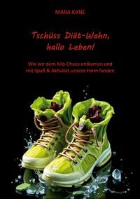 Produktbild: Tsch&uuml;ss Di&auml;t-Wahn, hallo Leben!