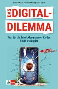 Produktbild: Das Digital-Dilemma: Was f&uuml;r die Entwicklung unserer Kinder heute wichtig ist