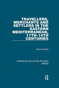 Produktbild: Travellers, Merchants and Settlers in the Eastern Mediterranean, 11th-14th Centuries