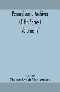 Produktbild: Pennsylvania Archives (Fifth Series) Volume Iv