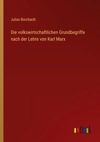 Produktbild: Die volkswirtschaftlichen Grundbegriffe nach der Lehre von Karl Marx