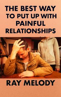 Produktbild: The Best Way To Put Up With Painful Relationships