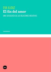 Produktbild: El fin del amor : una sociolog&iacute;a de las relaciones negativas