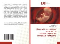 Produktbild: D&eacute;pistage Du Portage G&eacute;nital Du Streptocoque B Au Troisi&egrave;me Trimestre