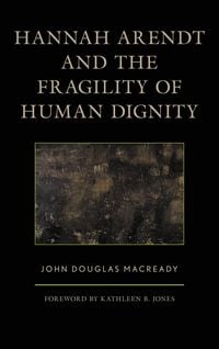 Produktbild: Hannah Arendt and the Fragility of Human Dignity