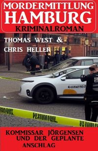 Produktbild: Kommissar J&ouml;rgensen und der geplante Anschlag: Mordermittlung Hamburg Kriminalroman