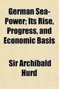 Produktbild: German Sea-Power; Its Rise, Progress, and Economic Basis