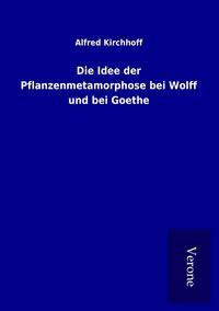 Produktbild: Die Idee der Pflanzenmetamorphose bei Wolff und bei Goethe