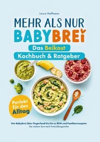 Produktbild: Mehr als nur Babybrei: Das Beikost Kochbuch & Ratgeber