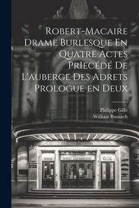 Produktbild: Robert-Macaire Drame Burlesque En Quatre Actes PrIec&eacute;d&eacute; de L'auberge des Adrets Prologue en Deux