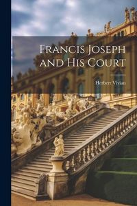 Produktbild: Francis Joseph and his Court