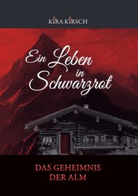 Produktbild: Ein Leben in Schwarzrot - Das Geheimnis der Alm