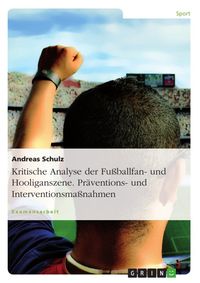 Bild vom Artikel Kritische Analyse der Fußballfan- und Hooliganszene. Präventions- und Interventionsmaßnahmen vom Autor Andreas Schulz