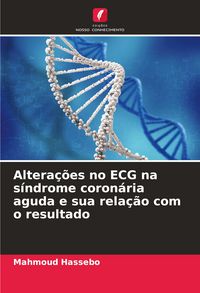 Produktbild: Altera&ccedil;&otilde;es no ECG na s&iacute;ndrome coron&aacute;ria aguda e sua rela&ccedil;&atilde;o com o resultado