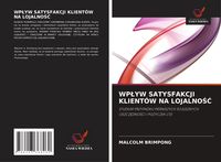 Produktbild: Wp&iquest;yw Satysfakcji Klient&oacute;w Na Lojalno&iquest;&iquest;