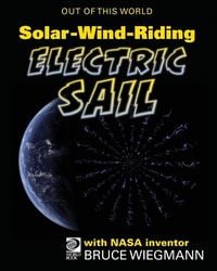 Produktbild: SolarWindRiding Electric Sail with NASA Inventor Bruce Wiegmann