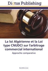 Produktbild: La loi Alg&eacute;rienne et la Loi type CNUDCI sur l'arbitrage commercial international
