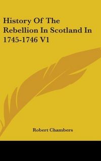 Produktbild: History Of The Rebellion In Scotland In 1745-1746 V1