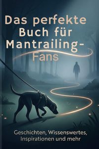Produktbild: Das perfekte Buch f&uuml;r Mantrailing-Fans