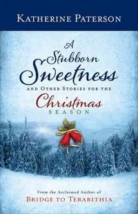 Produktbild: A Stubborn Sweetness and Other Stories for the Christmas Season