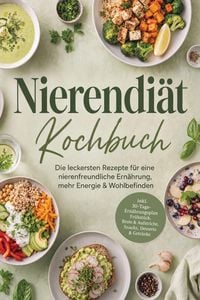 Produktbild: Nierendi&auml;t Kochbuch: Die leckersten Rezepte f&uuml;r eine nierenfreundliche Ern&auml;hrung, mehr Energie & Wohlbefinden - inkl. 30-Tage-Ern&auml;hrungsplan, Fr&uuml;hst&uuml;c