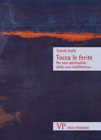 Produktbild: Tocca le ferite. Per una spiritualit&agrave; della non-indifferenza