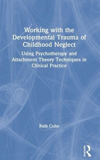 Produktbild: Working with the Developmental Trauma of Childhood Neglect