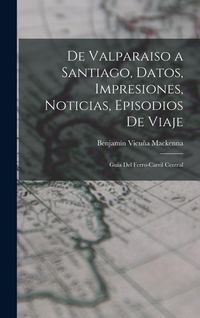 Produktbild: De Valparaiso a Santiago, Datos, Impresiones, Noticias, Episodios De Viaje