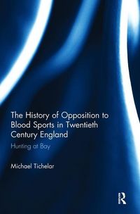 Produktbild: Tichelar, M: The History of Opposition to Blood Sports in Tw
