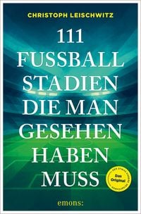 Produktbild: 111 Fu&szlig;ballstadien, die man gesehen haben muss