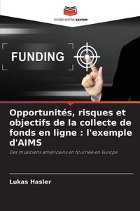 Produktbild: Opportunit&eacute;s, risques et objectifs de la collecte de fonds en ligne : l'exemple d'AIMS