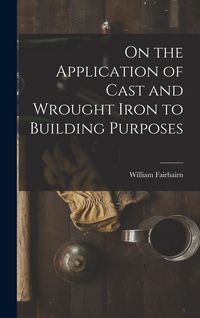 Produktbild: On the Application of Cast and Wrought Iron to Building Purposes