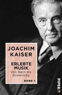 Bild vom Artikel Erlebte Musik. Von Bach bis Strawinsky vom Autor Joachim Kaiser