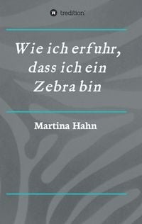 Produktbild: Wie ich erfuhr, dass ich ein Zebra bin