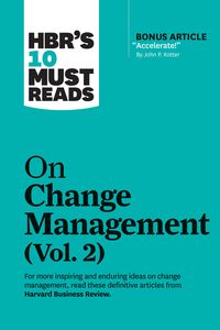 Produktbild: HBR's 10 Must Reads on Change Management, Vol. 2 (with bonus article "Accelerate!" by John P. Kotter)