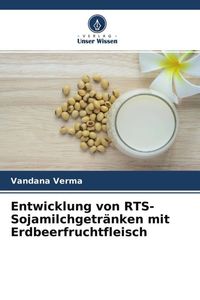 Produktbild: Entwicklung von RTS-Sojamilchgetr&auml;nken mit Erdbeerfruchtfleisch