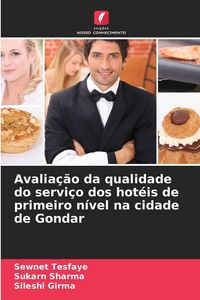 Produktbild: Avalia&ccedil;&atilde;o da qualidade do servi&ccedil;o dos hot&eacute;is de primeiro n&iacute;vel na cidade de Gondar