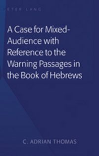 Produktbild: A Case For Mixed-Audience with Reference to the Warning Passages in the Book of Hebrews