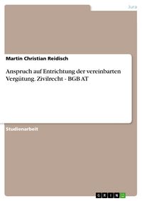 Produktbild: Anspruch auf Entrichtung der vereinbarten Verg&uuml;tung. Zivilrecht - BGB AT