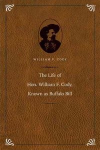 Produktbild: The Life of Hon. William F. Cody, Known as Buffalo Bill