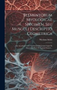 Produktbild: Elementorum Myologicae Specimen, Seu Musculi Descriptio Geometrica: Cui Accedunt Canis Carchariae Dissectum Caput Et Dissectum Piscis Ex Canum Genere.