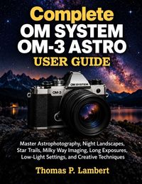 Produktbild: Complete OM SYSTEM OM-3 ASTRO User Guide