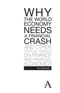Produktbild: Why the World Economy Needs a Financial Crash and Other Critical Essays on Finance and Financial Economics