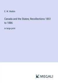 Produktbild: Canada and the States; Recollections 1851 to 1886