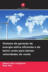 Produktbild: Sistema de gera&ccedil;&atilde;o de energia e&oacute;lica eficiente e de baixo custo para baixas velocidades do vento