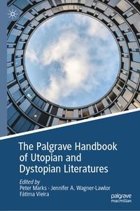 Produktbild: The Palgrave Handbook of Utopian and Dystopian Literatures