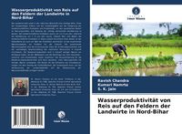 Produktbild: Wasserproduktivit&auml;t von Reis auf den Feldern der Landwirte in Nord-Bihar